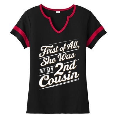 First Of All She Was My 2nd Cousin Ladies Halftime Notch Neck Tee