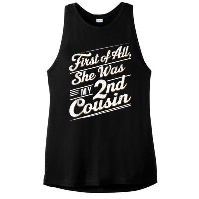 First Of All She Was My 2nd Cousin Ladies PosiCharge Tri-Blend Wicking Tank