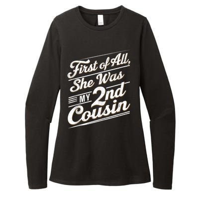 First Of All She Was My 2nd Cousin Womens CVC Long Sleeve Shirt