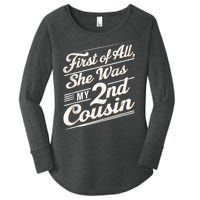 First Of All She Was My 2nd Cousin Women's Perfect Tri Tunic Long Sleeve Shirt