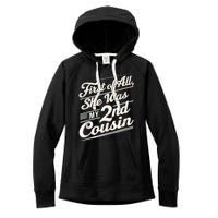 First Of All She Was My 2nd Cousin Women's Fleece Hoodie