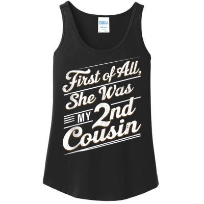 First Of All She Was My 2nd Cousin Ladies Essential Tank