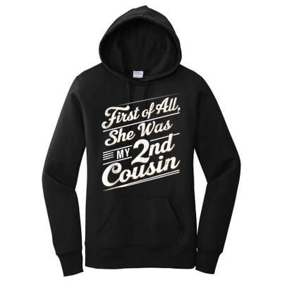 First Of All She Was My 2nd Cousin Women's Pullover Hoodie