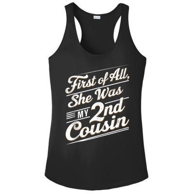 First Of All She Was My 2nd Cousin Ladies PosiCharge Competitor Racerback Tank