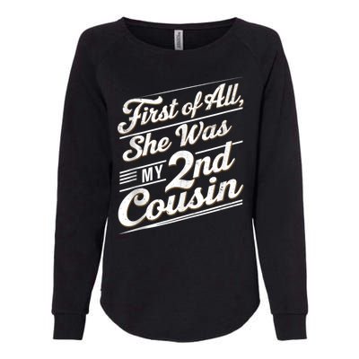 First Of All She Was My 2nd Cousin Womens California Wash Sweatshirt