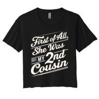 First Of All She Was My 2nd Cousin Women's Crop Top Tee