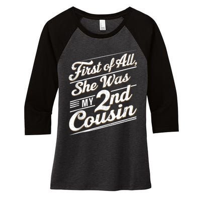 First Of All She Was My 2nd Cousin Women's Tri-Blend 3/4-Sleeve Raglan Shirt