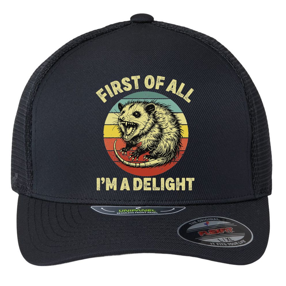 First Of All IM A Delight Women Funny Possum Opossum Flexfit Unipanel Trucker Cap