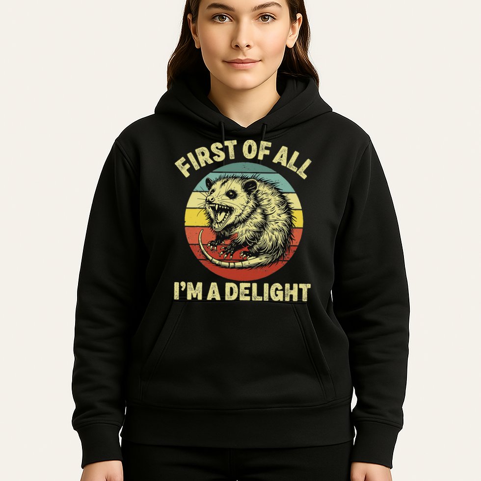 First Of All IM A Delight Women Funny Possum Opossum Hoodie