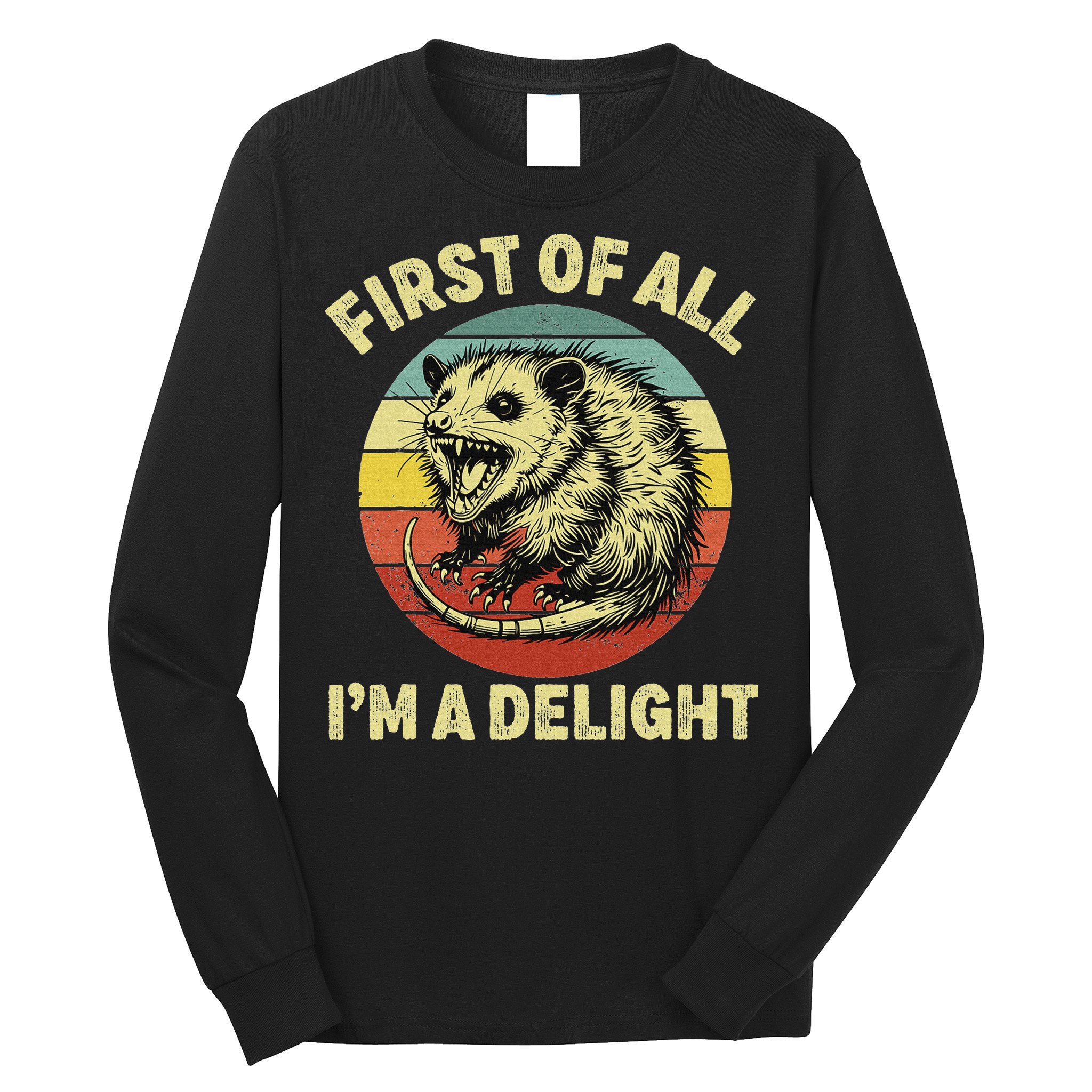 First Of All IM A Delight Women Funny Possum Opossum Long Sleeve Shirt