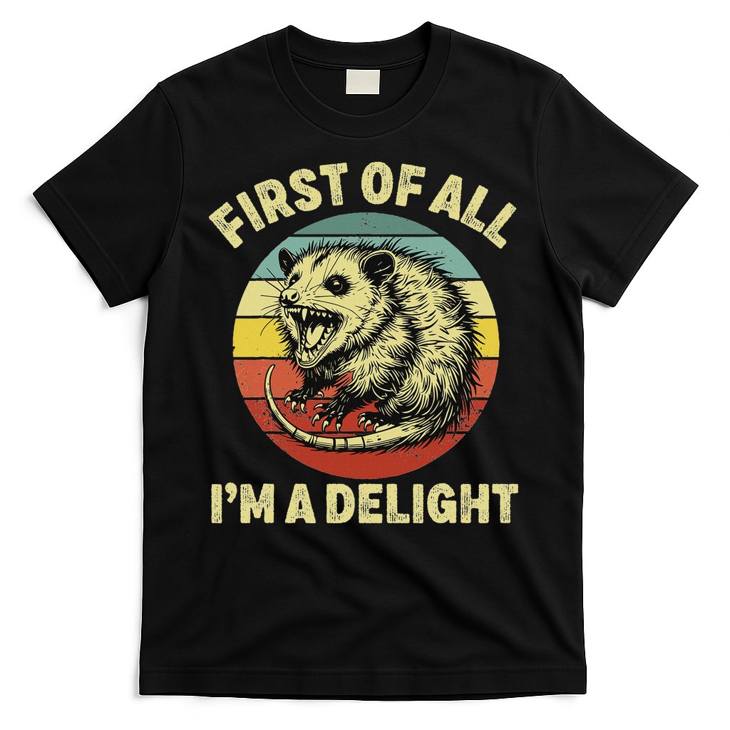 First Of All IM A Delight Women Funny Possum Opossum T-Shirt