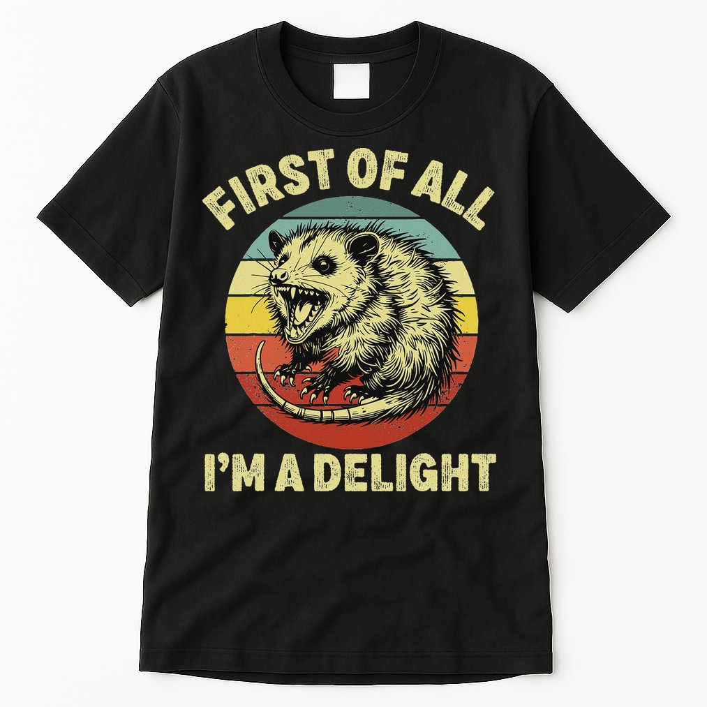 First Of All IM A Delight Women Funny Possum Opossum Tall T-Shirt