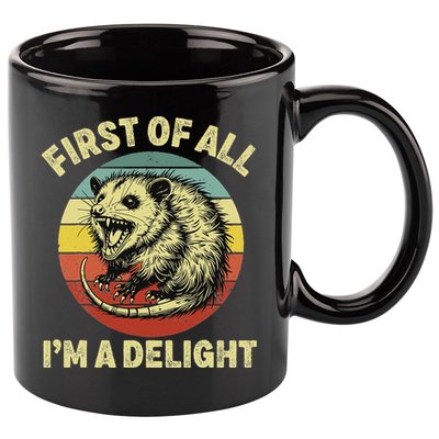 First Of All IM A Delight Women Funny Possum Opossum 11oz C Handle Ceramic Mug