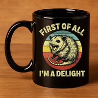 First Of All IM A Delight Women Funny Possum Opossum 11oz C Handle Ceramic Mug