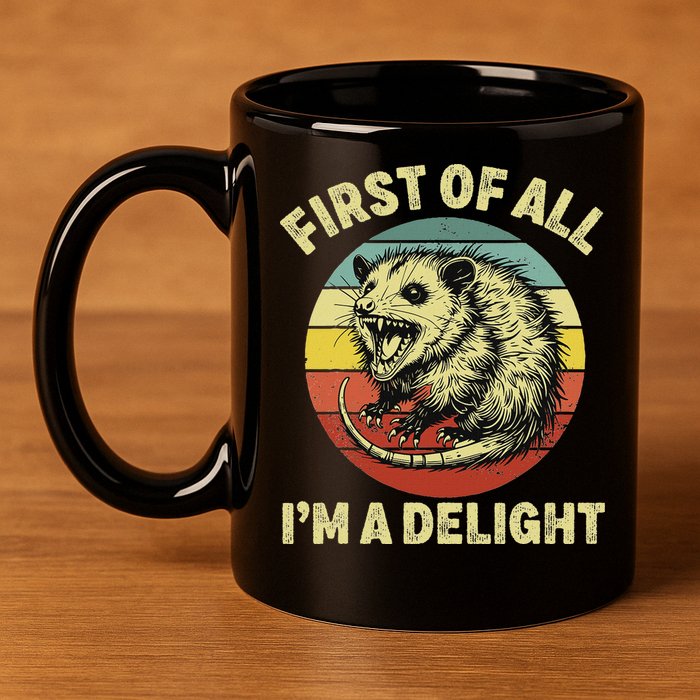 First Of All IM A Delight Women Funny Possum Opossum 11oz C Handle Ceramic Mug