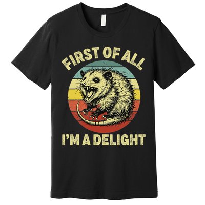 First Of All IM A Delight Women Funny Possum Opossum Premium T-Shirt