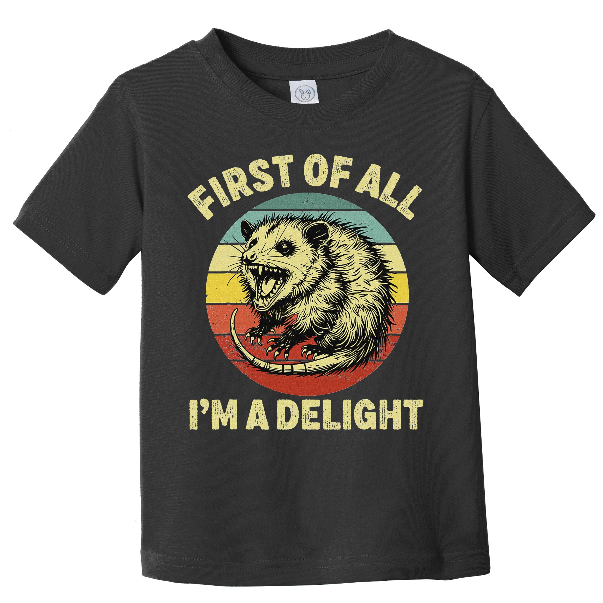 First Of All IM A Delight Women Funny Possum Opossum Toddler T-Shirt