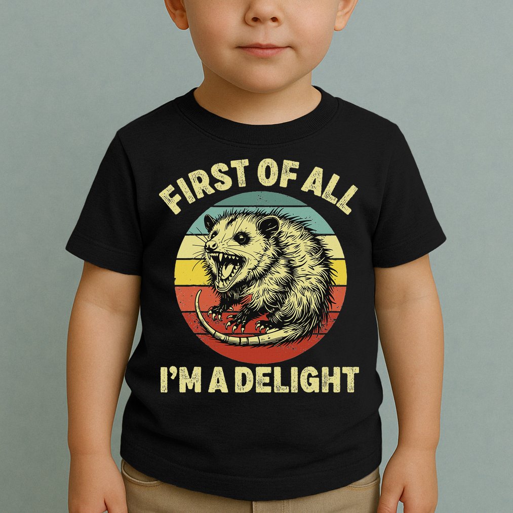First Of All IM A Delight Women Funny Possum Opossum Toddler T-Shirt