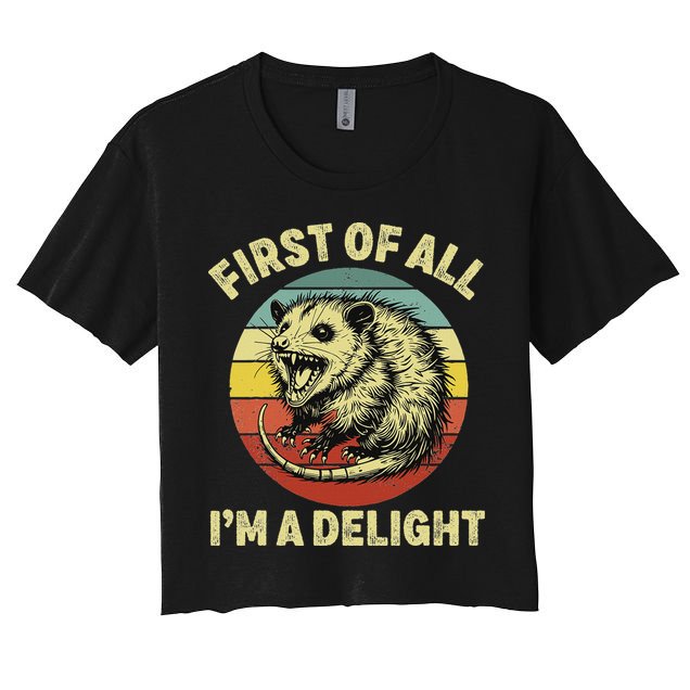 First Of All IM A Delight Women Funny Possum Opossum Crop Top