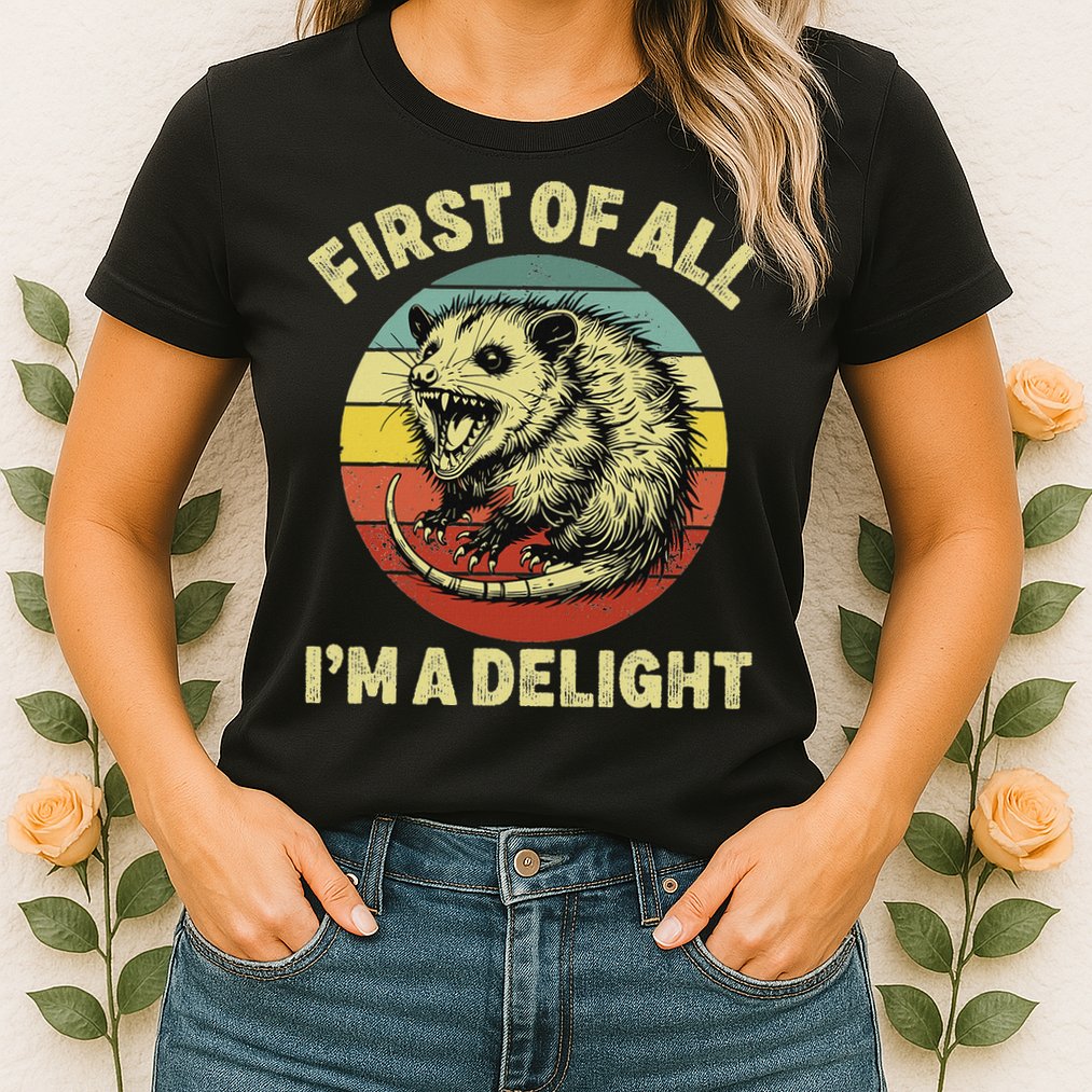 First Of All IM A Delight Women Funny Possum Opossum Womens T-Shirt