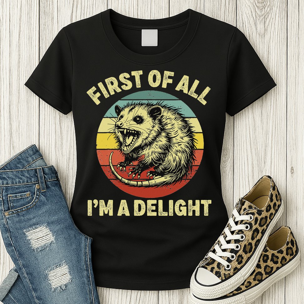 First Of All IM A Delight Women Funny Possum Opossum Womens T-Shirt