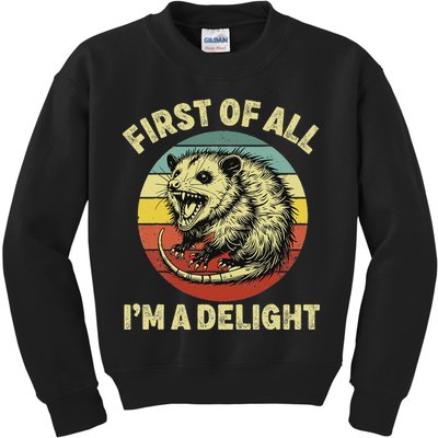 First Of All IM A Delight Women Funny Possum Opossum Kids Sweatshirt