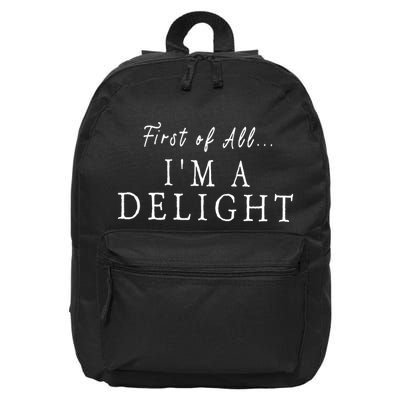 First Of All IM A Delight Funny 16 in Basic Backpack