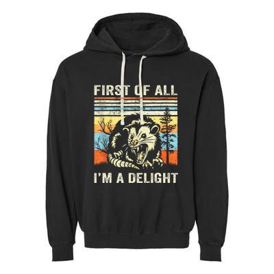 First Of All IM A Delight Sarcastic Angry Opossum Lover Garment-Dyed Fleece Hoodie