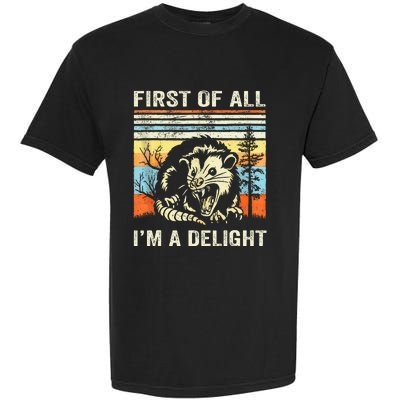 First Of All IM A Delight Sarcastic Angry Opossum Lover Garment-Dyed Heavyweight T-Shirt