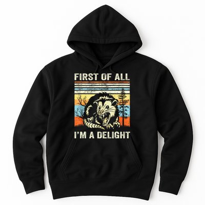 First Of All IM A Delight Sarcastic Angry Opossum Lover Hoodie