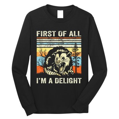 First Of All IM A Delight Sarcastic Angry Opossum Lover Long Sleeve Shirt