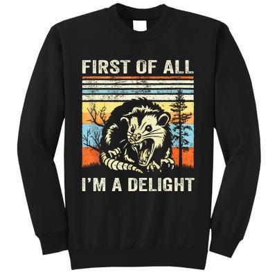 First Of All IM A Delight Sarcastic Angry Opossum Lover Sweatshirt