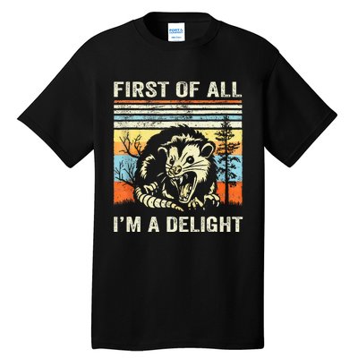 First Of All IM A Delight Sarcastic Angry Opossum Lover Tall T-Shirt