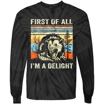 First Of All IM A Delight Sarcastic Angry Opossum Lover Tie-Dye Long Sleeve Shirt