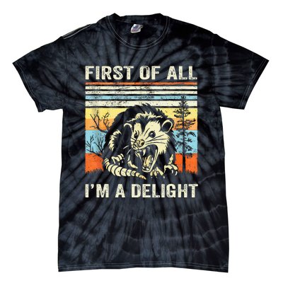 First Of All IM A Delight Sarcastic Angry Opossum Lover Tie-Dye T-Shirt