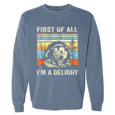 First Of All IM A Delight Sarcastic Angry Opossum Lover Garment-Dyed Sweatshirt