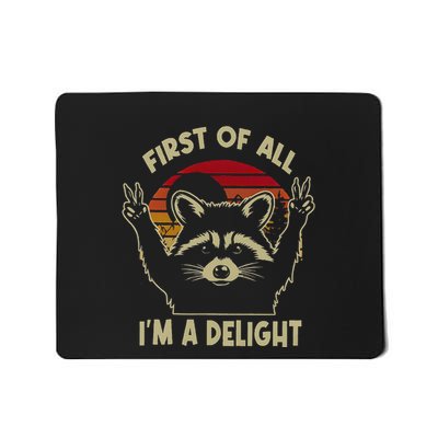 First Of All IM A Delight Sarcastic Raccoon Lover Mousepad