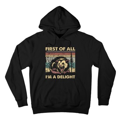 First Of All Im A Delight Vintage Angry Opossum Possum Hoodie