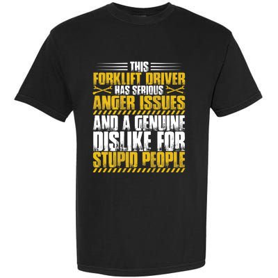 Forklift Operator Anger Issues Forklift Driver Garment-Dyed Heavyweight T-Shirt