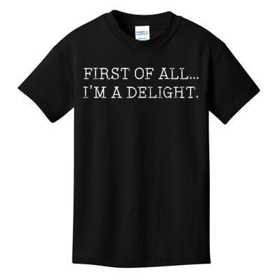 First Of All IM A Delight Kids T-Shirt