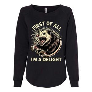 First Of All IM A Delight Sarcastic Possum Angry Opossum Womens California Wash Sweatshirt