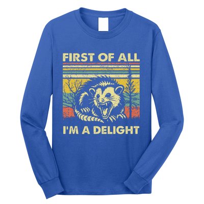 First Of All IM A Delight Sarcastic Angry Opossum Possum Long Sleeve Shirt