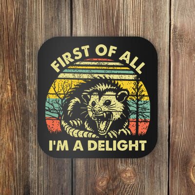 First Of All Im A Delight Coaster