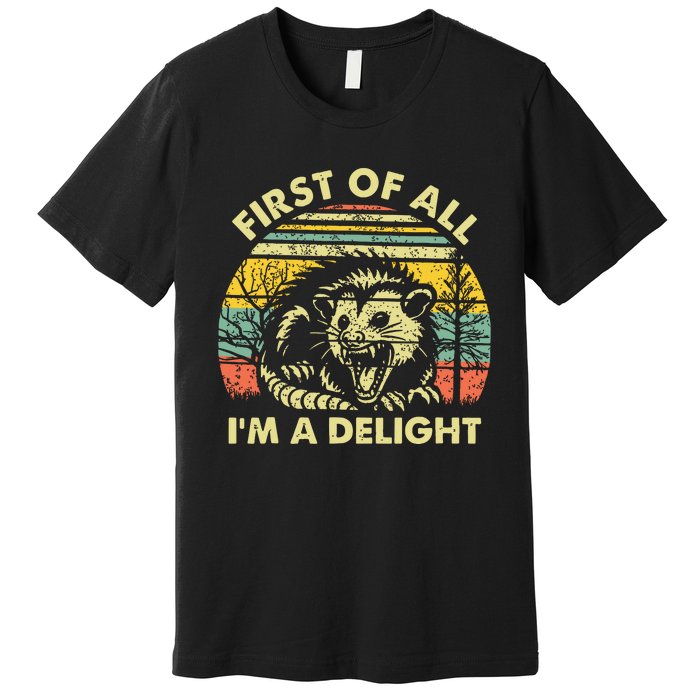 First Of All Im A Delight Premium T-Shirt