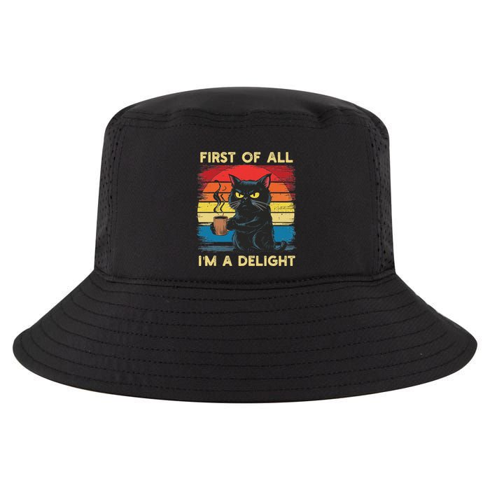 First Of All IM A Delight Sarcastic Angry Cat Coffee Retro Cool Comfort Performance Bucket Hat