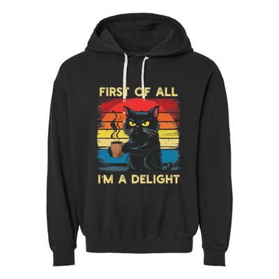 First Of All IM A Delight Sarcastic Angry Cat Coffee Retro Garment-Dyed Fleece Hoodie
