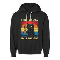 First Of All IM A Delight Sarcastic Angry Cat Coffee Retro Garment-Dyed Fleece Hoodie