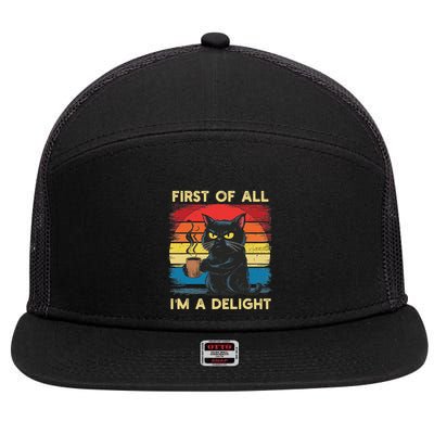 First Of All IM A Delight Sarcastic Angry Cat Coffee Retro 7 Panel Mesh Trucker Snapback Hat