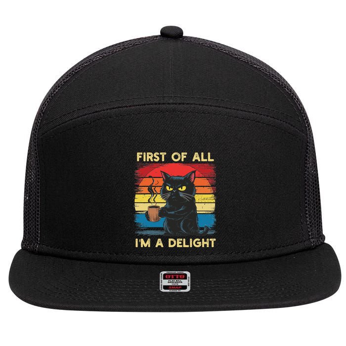First Of All IM A Delight Sarcastic Angry Cat Coffee Retro 7 Panel Mesh Trucker Snapback Hat