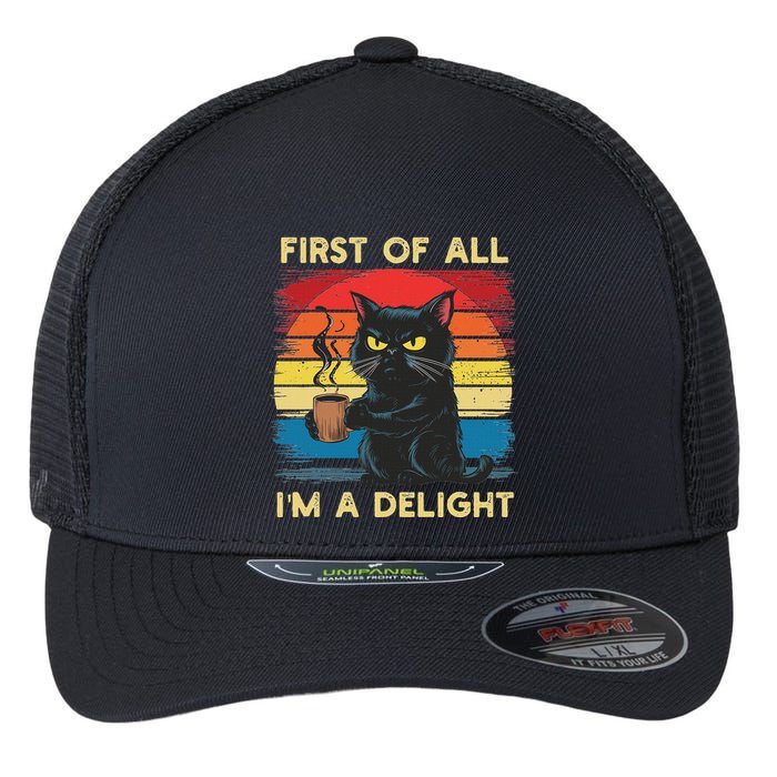 First Of All IM A Delight Sarcastic Angry Cat Coffee Retro Flexfit Unipanel Trucker Cap